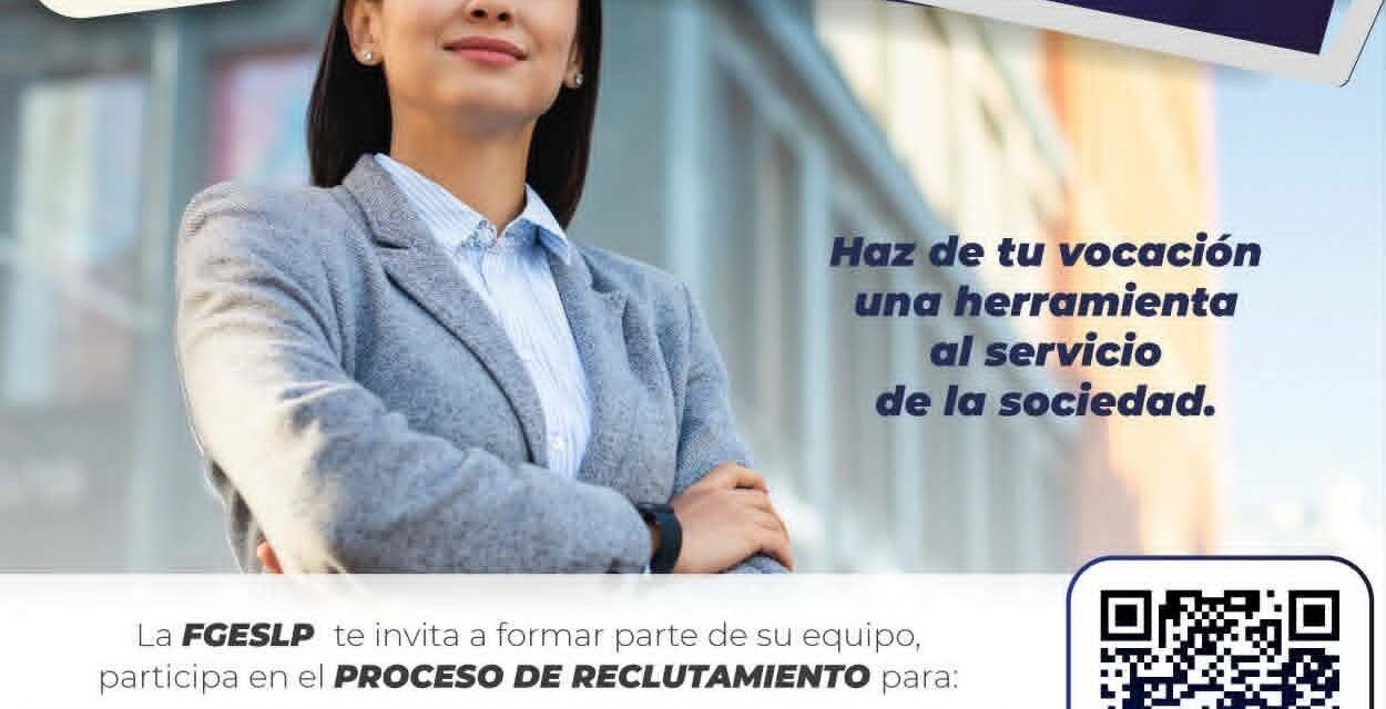 FGESLP MANTIENE ABIERTA CONVOCATORIA 2026 PARA MINISTERIO PÚBLICO Y POLICÍA DE INVESTIGACIÓN