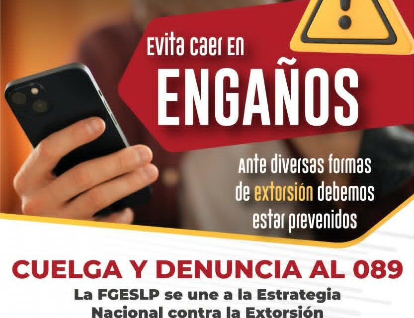 FISCALÍA POTOSINA EMITE RECOMENDACIONES PARA PREVENIR INTENTOS DE EXTORSIÓN