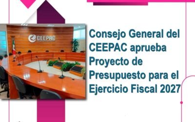 CONSEJO GENERAL DEL CEEPAC APRUEBA PROYECTO DE PRESUPUESTO PARA EL EJERCICIO FISCAL 2027